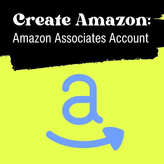 how to create amazon associate account guide