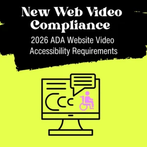 ADA Website Video Accessibility Requirements: What Businesses Must Do Before the 2026 Deadline