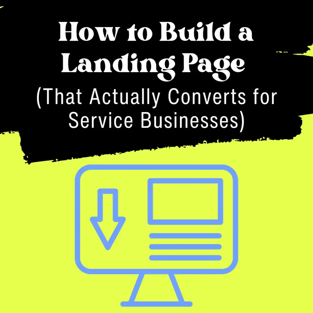 How to Build a Landing Page That Actually Converts for Service Businesses