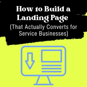 How to Build a Landing Page That Actually Converts for Service Businesses